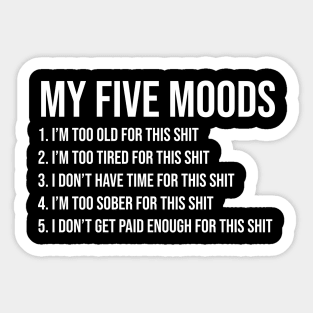 Offensive Adult Humor - My Five Moods Sticker